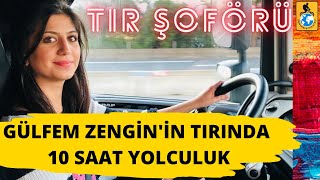 Tır şoförü Gülfem Zengin 10 saatlik yolda neler yaşıyor? Bonus: Tır nasıl sollanır?