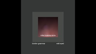 London Grammar - Wild Eyed (Mike Hiratzka remix) - full version