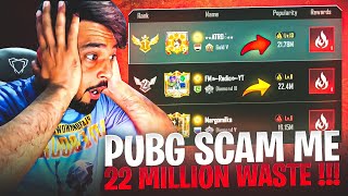 22 MILLION WASTE 😭 PUBG SCAM ME - PUBG MOBILE