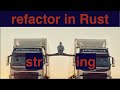 Refactoring my old Rust code, string operations - failure driven, my voice for ASMR