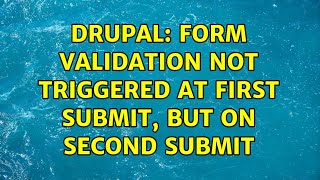 Drupal: Form validation not triggered at first submit, but on second submit