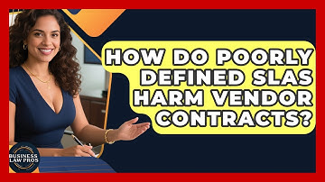 How Do Poorly Defined SLAs Harm Vendor Contracts? - Business Law Pros