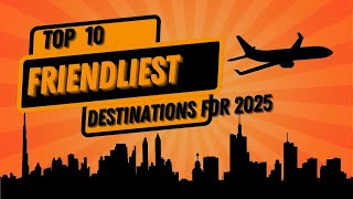 Top 10 Friendliest Cities to Visit in 2025 | Best Travel Destinations
