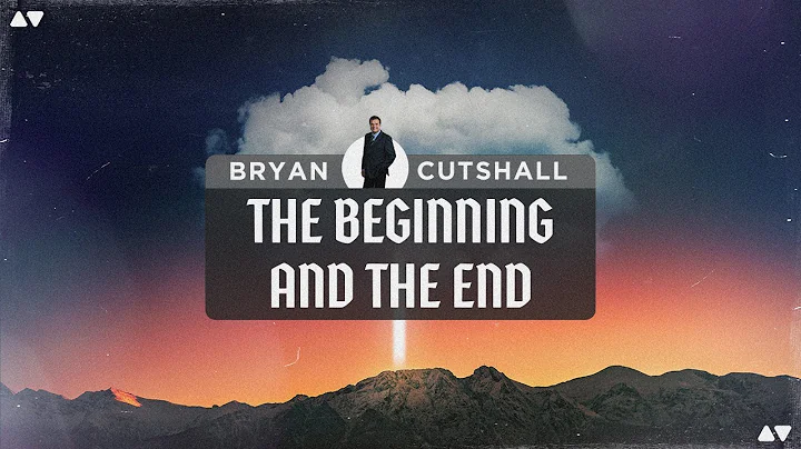 The Beginning and the End | Bryan Cutshall