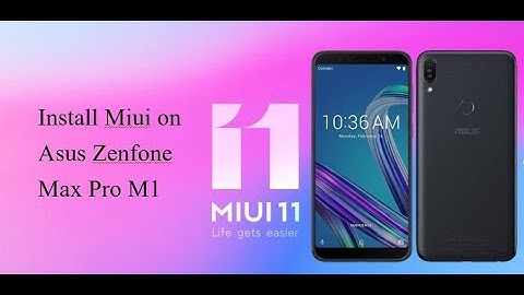 Install MIUI 11 on Asus Zenfone Max Pro M1