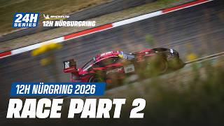 Michelin 12H NÜRBURGRING 2026 - Race Part 2