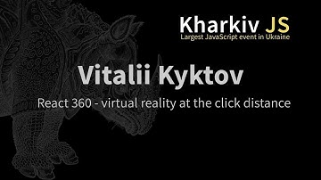 Vitalii Kyktov - React 360 - virtual reality at the click distance