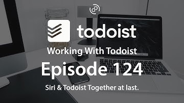Working With Todoist | Ep 124 | Siri & Todoist Together