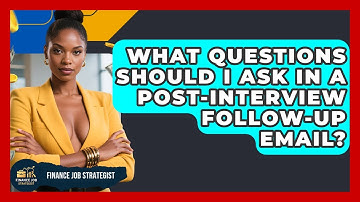 What Questions Should I Ask In A Post-interview Follow-up Email? - Finance Job Strategist