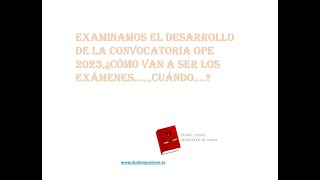 SEGUNDA PARTE CONVOCATORIA 2023, EXAMINAMOS ¿CÓMO SERÁN LOS EXÁMENES, CUÁNDO Y EN QUÉ CONSISTIRÁN ?