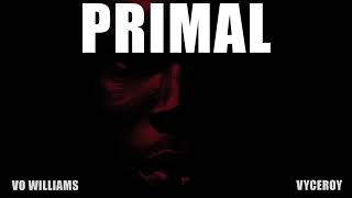 PRIMAL - Vo Williams X Vyceroy