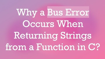 Why a Bus Error Occurs When Returning Strings from a Function in C?