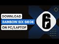 How to Download Rainbow Six Siege for PC/LAPTOP (FULL GUIDE) !
