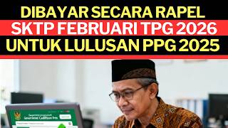DIBAYAR SECARA RAPEL SKTP FEBRUARI UNTUK LULUSAN PPG 2025