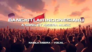 Download lagu Kisera Music - Bangkitlah Indonesiaku