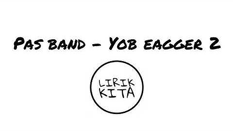 PAS BAND - YOB EAGGER 2 (Lirik Lagu)
