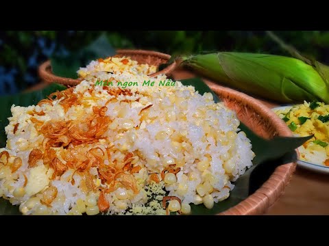 Video Cách Nấu Xôi Bắp Bắp Đậu Xanh Dẻo Thơm Món Ngon Mẹ... - youtube