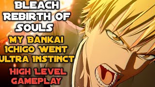 My Bankai Ichigo Went Ultra Instinct (Bleach Rebirth Of Souls Bankai Ichigo High Level Gameplay)