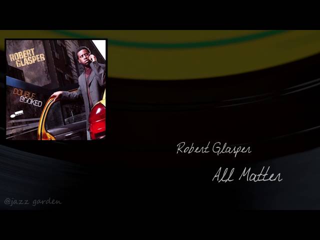 Robert Glasper Featuring Bilal - All Matter - YouTube