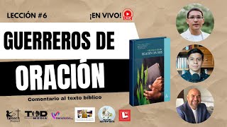ESCUELA SABÁTICA 🔴EN VIVO🔴 | LECCIÓN 6: GUERREROS DE ORACIÓN