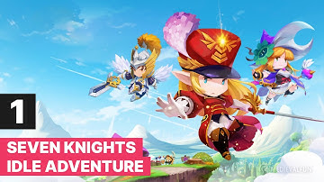 Seven Knights: Idle Adventure Gameplay Part 1 Walkthrough Tutorial