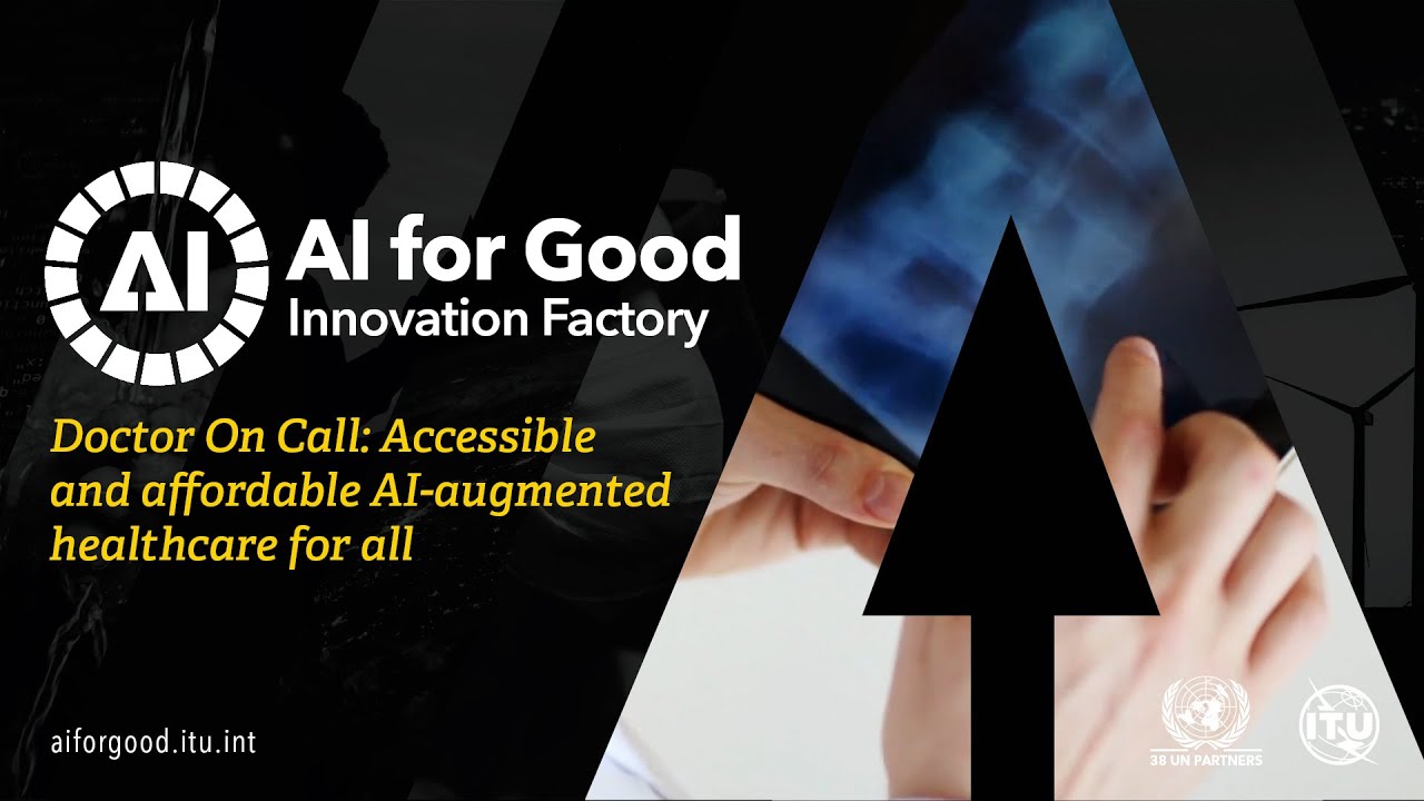 Doctor On Call: Accessible & affordable AI-augmented healthcare | AI FOR GOOD INNOVATION FACTORY