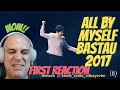 DIMASH | ALL BY MYSELF | FIRST REACTION | BASTAU 2017