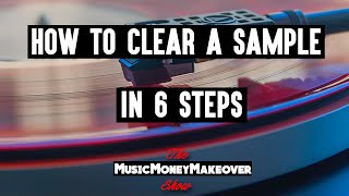 How to clear a sample in 6 steps | Sampling & Infringement Explained