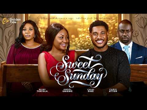 SWEET SUNDAY | OFFICIAL TRAILER | WUMI TORIOLA | ANGEL UNIGWE | CHIDI DIKE | CHRIS ATTOH