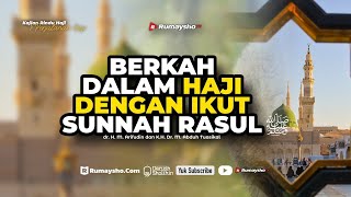 Berkah dalam Haji dengan Ikut Sunnah Rasul ﷺ - dr. H. M Arifudin dan K.H. Dr. M Abduh Tuasikal