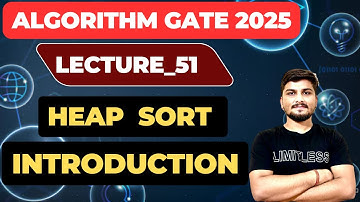 Lecture_51:Introduction to Heap Sort || Binary tree || GATE Algorithms Full Course #iit #gate #psu