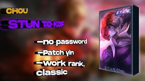 NO PASSWORD!!-CHOU SKIN SCRIPT,CHOU STUN TO KOF PATCH YIN,NO PASSWORD