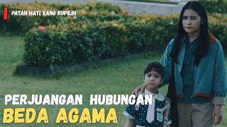 AYAHNYA BARU MUNCUL SETELAH 7 TAHUN I ALUR CERITA FILM PATAH HATI YANG KUPILIH