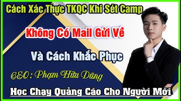 Hướng Dẫn Khắc Phục Lỗi Xác Thực Tài Khoản Quảng Cáo Trong Phần Sét Camp | CTYDJMEDIA
