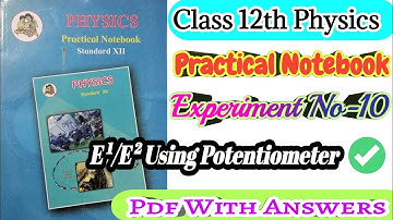 Class 12th Physics Practical Notebook|| Experiment no.10 E¹/E² Using Potentiometer all answers||