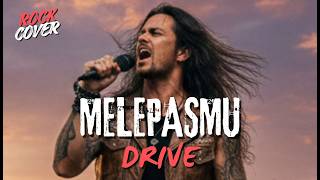 Drive  Melepasmu  Rock Metal Cover
