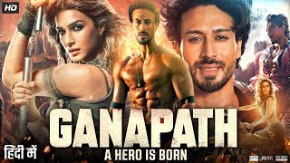 Ganapath - Tiger Shroff | Kriti Sanon | New Bollywood Blockbuster Letest Action Full Hindi Movie |