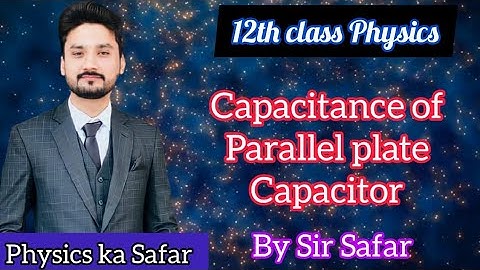 Capacitance of parallel plate capacitor | 12th class physics | physics ka safar