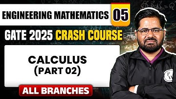 Engineering Mathematics 05 | Calculus (Part 02) | All Branches | GATE 2025 Crash Course