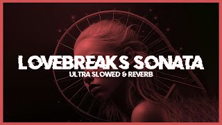 Lorean - Lovebreaks Sonata (Ultra Slowed & Reverb)