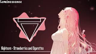 Nightcore - Strawberries and Cigarettes