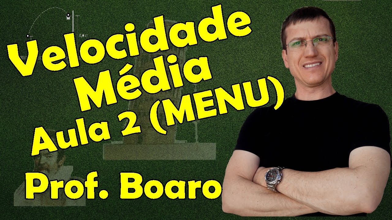 Velocidade Média - Cinemática escalar - Aula 2 (MENU) - Prof. Marcelo Boaro