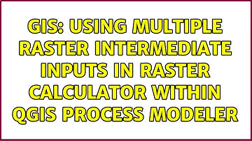 GIS: Using Multiple Raster Intermediate Inputs in Raster Calculator within QGIS Process Modeler