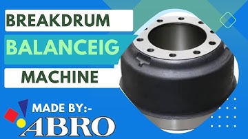 Dynamic Balancing Machine -Automatic Brake Drum Balancing Machine by Abro Technologies Pvt Ltd .