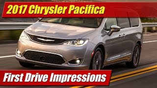 2017 Chrysler Pacifica: First Drive Impressions 2017 Chrysler Pacifica First Drive