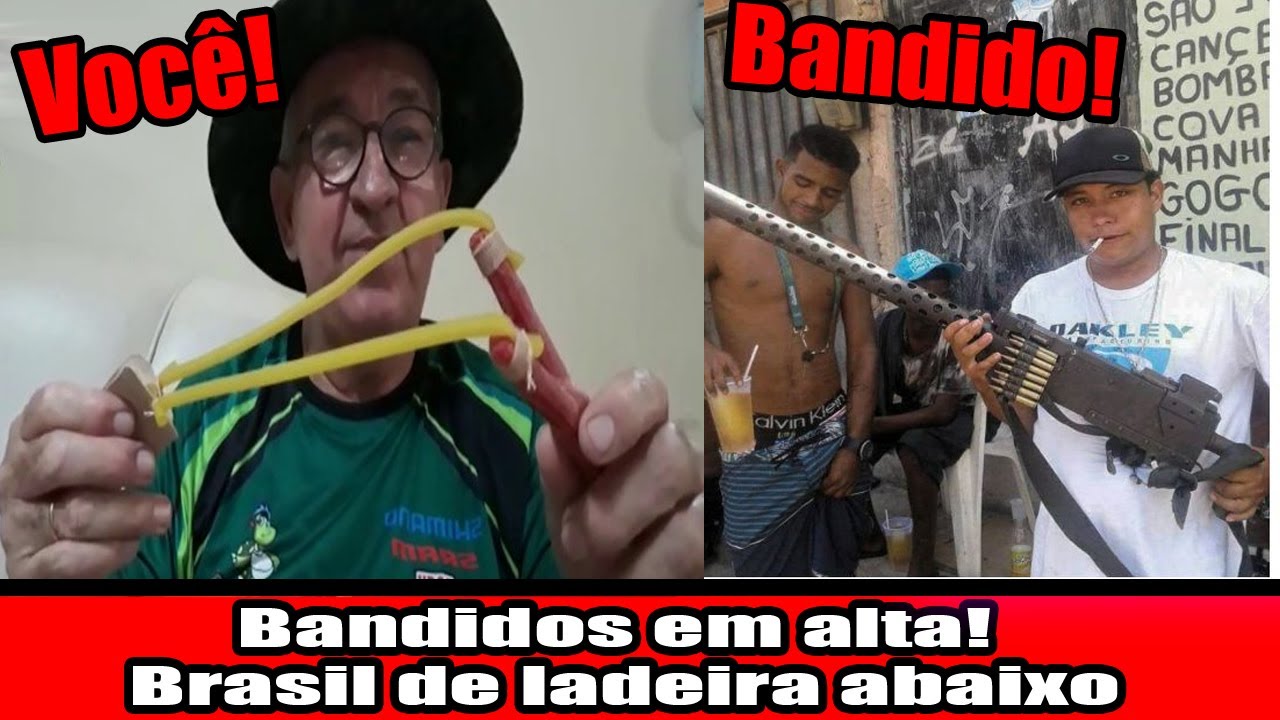 Bandidos em alta! Brasil de ladeira abaixo