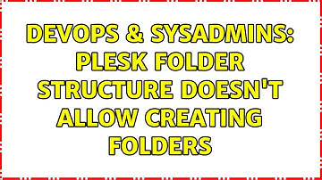 DevOps & SysAdmins: Plesk Folder Structure Doesn