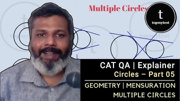 CAT QA Explainer | Geometry | Mensuration | Circles Part 05 | Multiple Circles