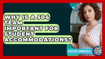 Why Is A 504 Team Important For Student Accommodations? - Accessible Learning For All