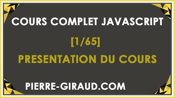 COURS COMPLET JAVASCRIPT [1/65] - Présentation du cours JavaScript